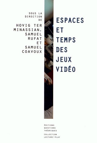 Espaces et temps du jeu vidéo